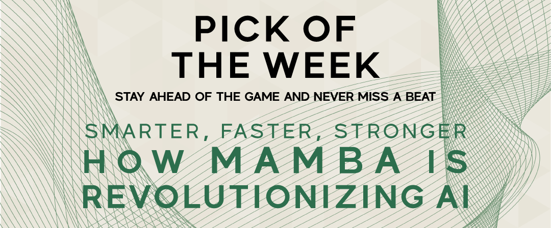 Smarter, Faster, Stronger: How Mamba is Revolutionizing AI